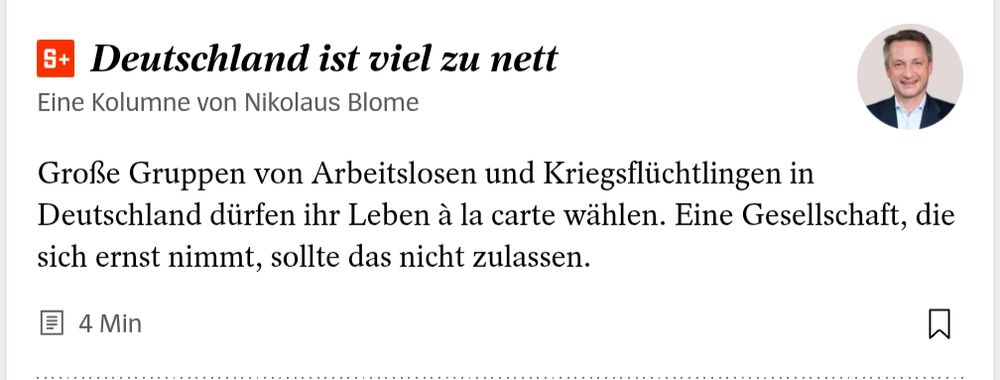 Deutschland ist viel zu nett, meint Nikolaus Blohme im Spiegel.

Große Gruppen von Arbeitslosen und Kriegsflüchtlingen in Deutschland dürfen ihr Leben à la carte wählen. Eine Gesellschaft, die sich ernst nimmt, sollte das nicht zulassen.