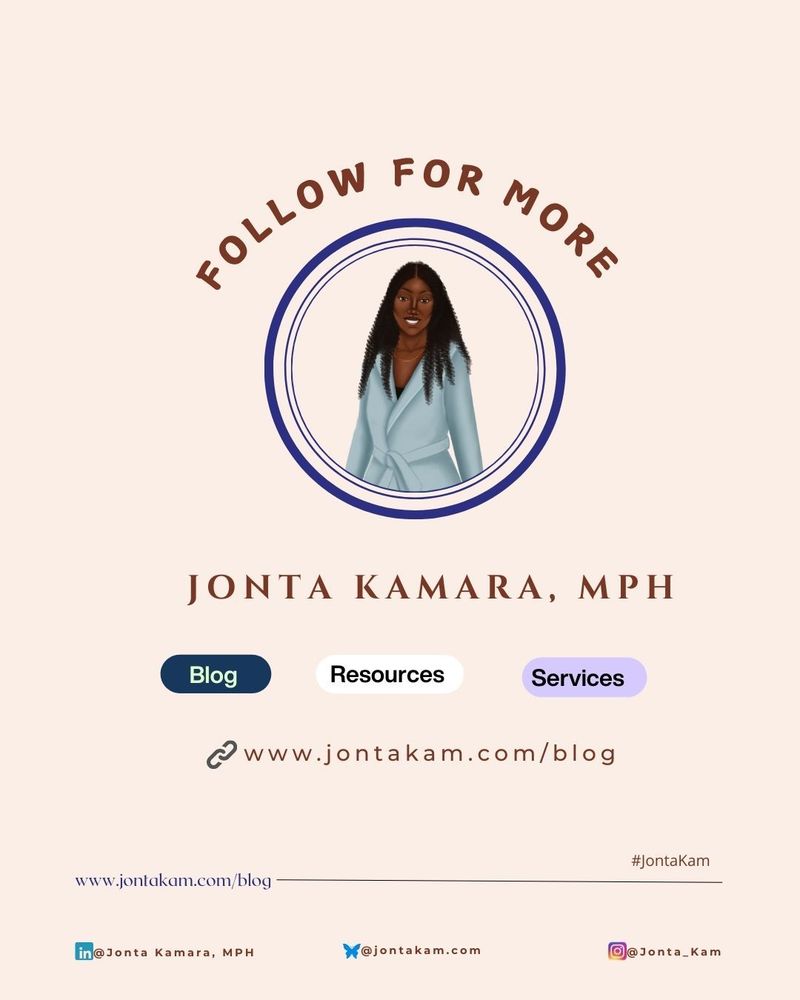 Follow for More", below this is a purple circle outline and inside is an avatar of Jonta in a blue blazer with curly hair stopping at her waist. Below the circle "Jonta Kamara, MPH" is written and it shows her website has a blog, resources, and services.

Below the circle is "Jonta Kamara, MPH" and it shows her website has a blog, resources, and services. You can visit her webpage at: www.jontakam.com