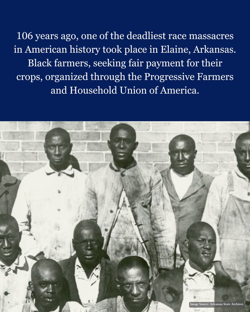 106 years ago, one of the deadliest race massacres in American history took place in Elaine, Arkansas. Black farmers, seeking fair payment for their crops, organized through the Progressive Farmers and Household Union of America.
