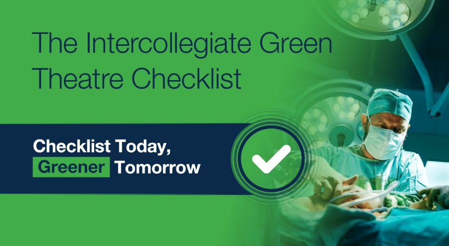 A poster coloured mostly green showing surgeons operating. The text reads: 'The Intercollegiate Green Theatre Checklist' and 'Checklist today, Greener tomorrow'