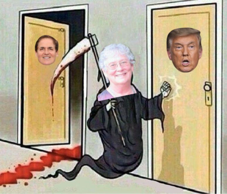 The grim reaper knocking on doors meme but it’s Martha and she just left mark Cubans room to knock on Donald trumps door