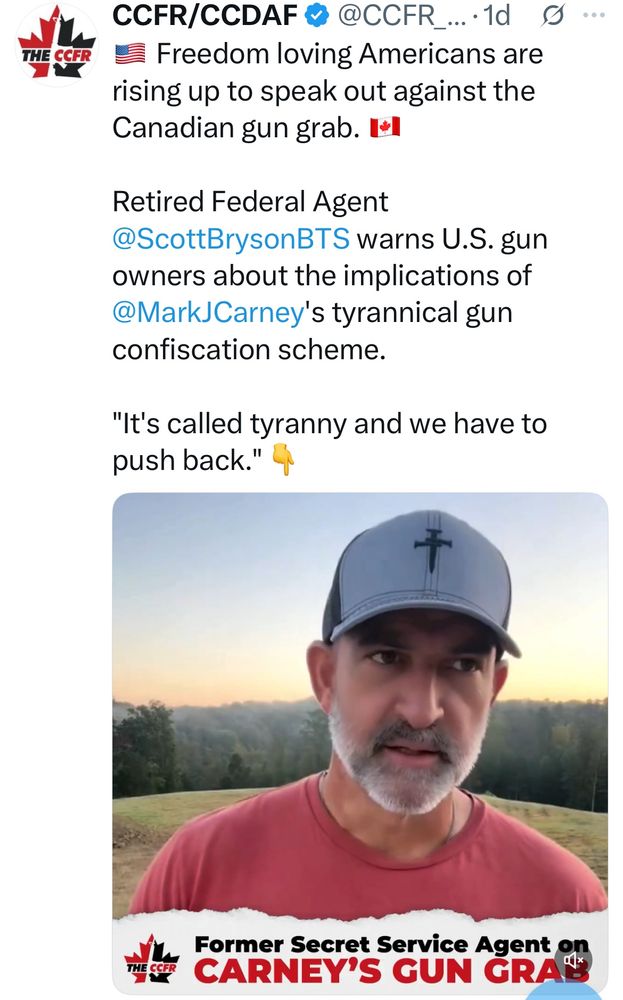 CCFR
CCFR/CCDAF@ @CCFR_...1d 0..
- Freedom loving Americans are rising up to speak out against the Canadian gun grab. I*l
Retired Federal Agent
@ScottBrysonBTS warns U.S. gun owners about the implications of @MarkJCarney's tyrannical gun confiscation scheme.
"It's called tyranny and we have to push back."