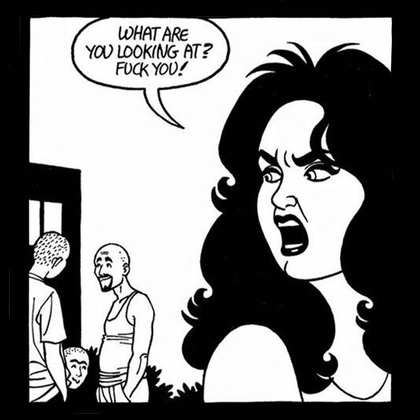 Vivian “Frogmouth” by Jaime Hernandez (Love and Rockets) shouting “What are you looking at? Fuck you!”