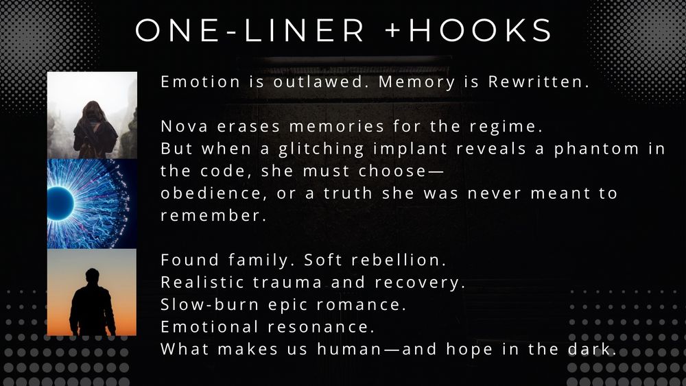 Pitch text: “Emotion is outlawed. Memory is rewritten. Nova erases memories for the regime, but when a glitching implant shows her a phantom in the code, she must choose obedience—or a truth she was never meant to remember.” Themes listed include found family, soft rebellion, trauma and recovery, slow-burn romance, and hope in the darkness. Images of a woman walking in misty mountains, a glowing neural network, and a silhouette at sunset.