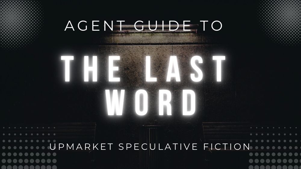 Image with the title “Agent Guide to THE LAST WORD” in large glowing white text over a dark, moody background of a dimly lit wall and benches. Subtitle reads “Speculative Fiction.” The tone is ominous and atmospheric.