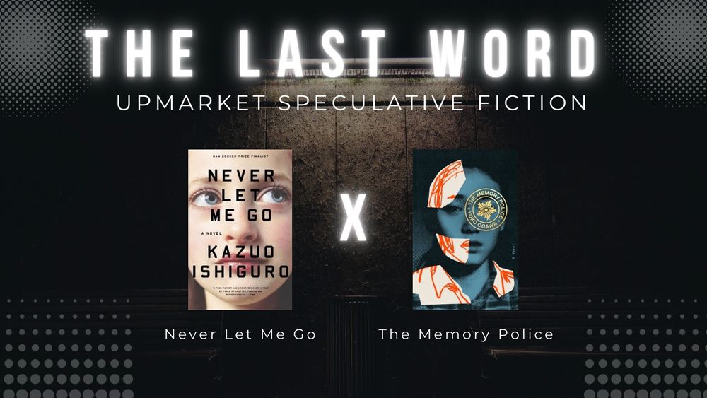 Title slide: “THE LAST WORD – Upmarket Speculative Fiction” with comparison books Never Let Me Go by Kazuo Ishiguro and The Memory Police by Yoko Ogawa. Dark atmospheric background with glowing white title text.