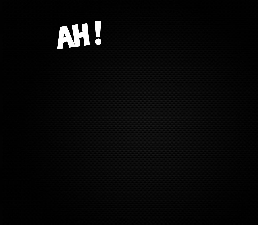 Fond noir avec écrit " Ah ! "