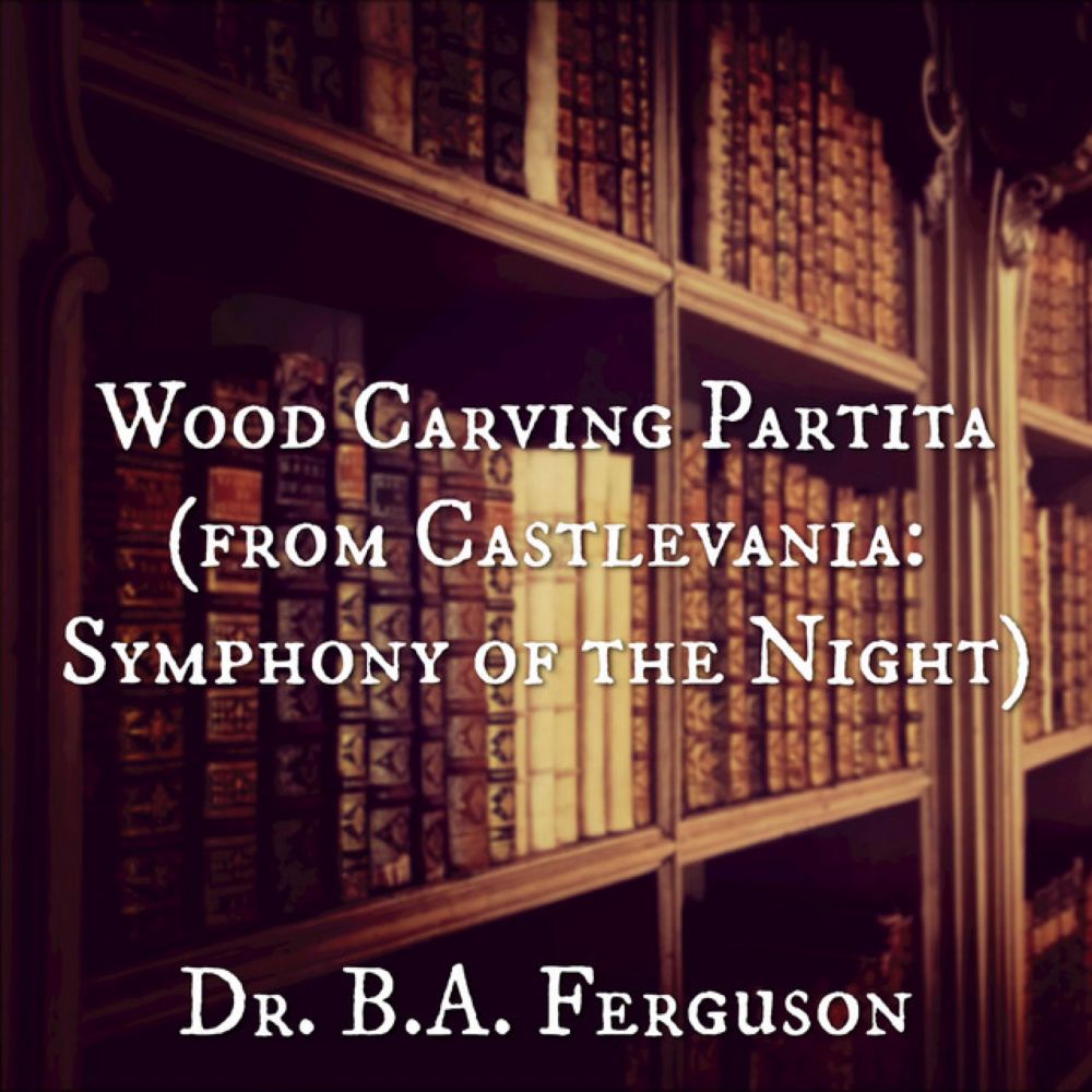 Wood Carving Partita (from "Castlevania: Symphony of the Night")