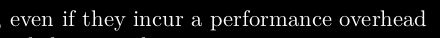 "even if they incur a performance overhead"