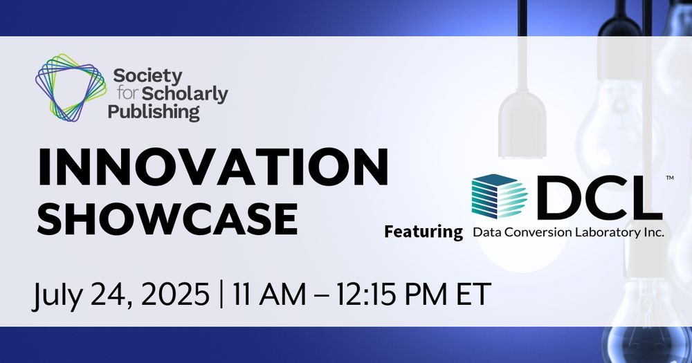 White horizontal banner with gradient blue horizontal borders at the top and bottom and a translucent image of light bulbs hanging on cords at the right. The Society for Scholarly Publishing's logo appears at the top left; text reads "INNOVATION SHOWCASE: July 24, 2025, 11 am - 12:15 pm ET. Featuring..." followed by Data Conversion Laboratory's logo.