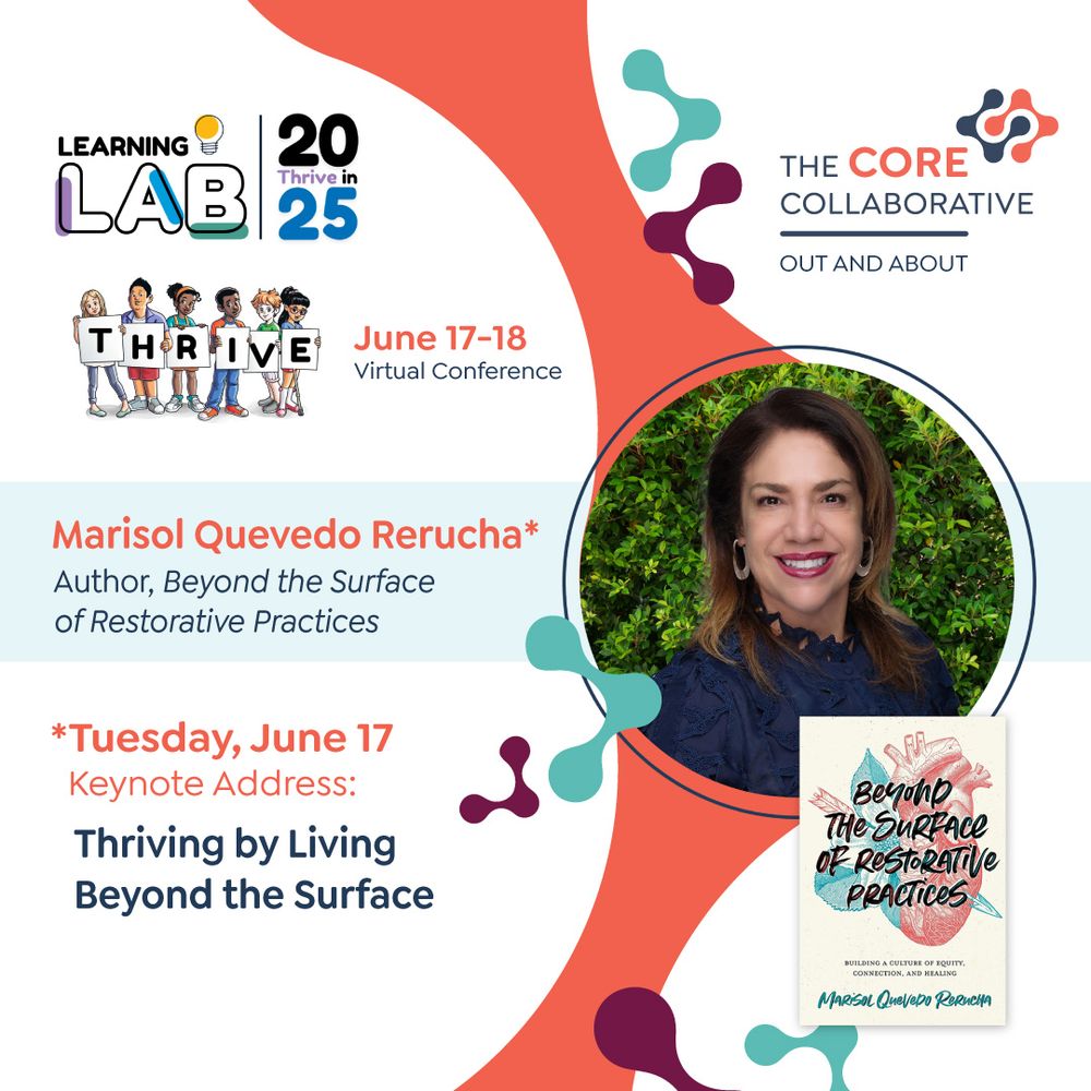 A photograph of Marisol Quevado Rerucha and her book Beyond the Surface of Restorative Practices, along with Studies Weekly's Learning Lab Thrive in 2025 logo and the words Tuesday, June 17 Keynote Address: Thriving by Living Beyond the Surface. There is also a logo for The Core Collaborative "out and about" in the upper right corner.