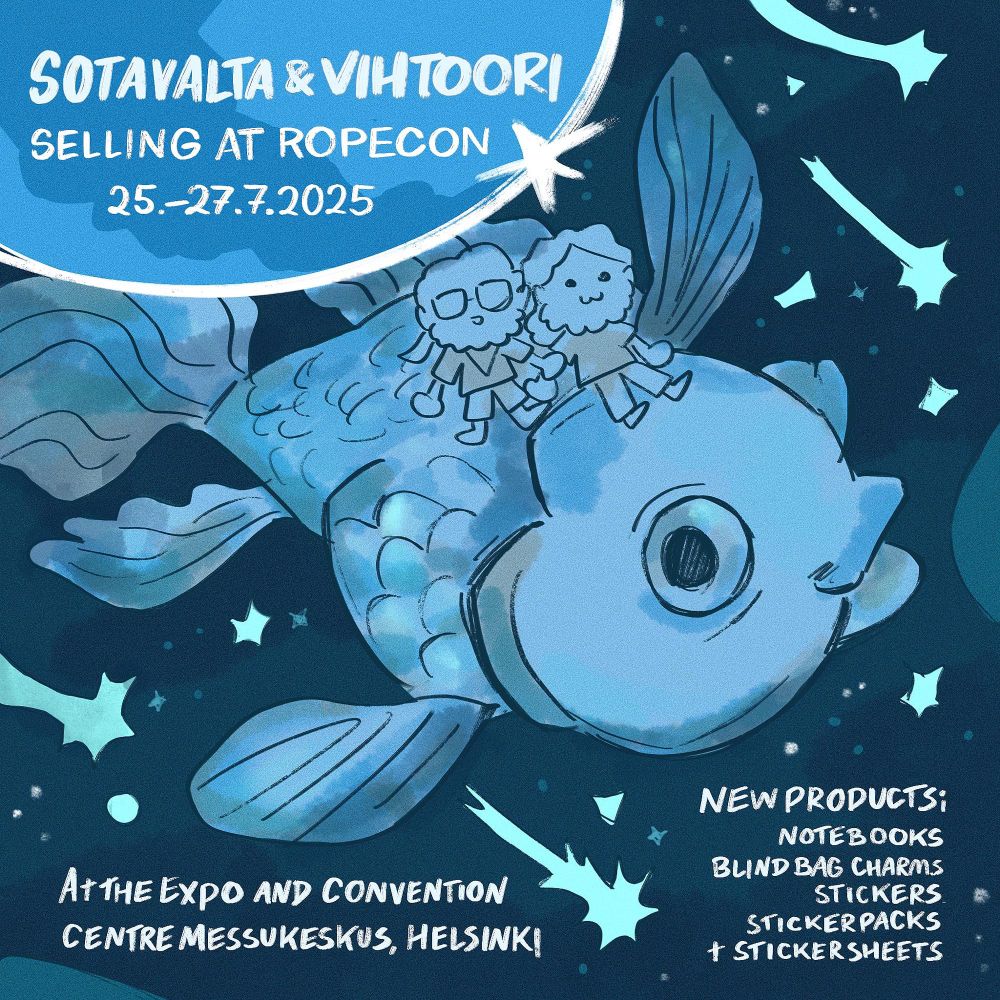 Sotavalta & Vihtoori selling at Ropecon 25.–27.7.2025. At the Expo and Convention Centre Messukeskus, Helsinki. New products: notebooks, blind bag charms, stickers, sticker packs and sticker sheets. There is also an illustration of two men riding a mbig blue goldfish, which is swimming in space.