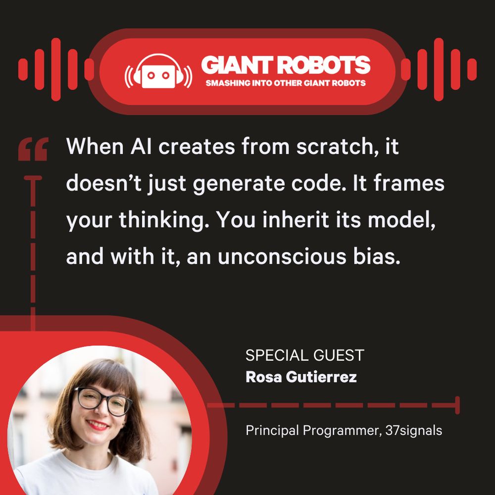 Quote from Rosa Guiterrez "When AI creates from scratch, it doesn’t just generate code. It frames your thinking. You inherit its model, and with it, an unconscious bias."