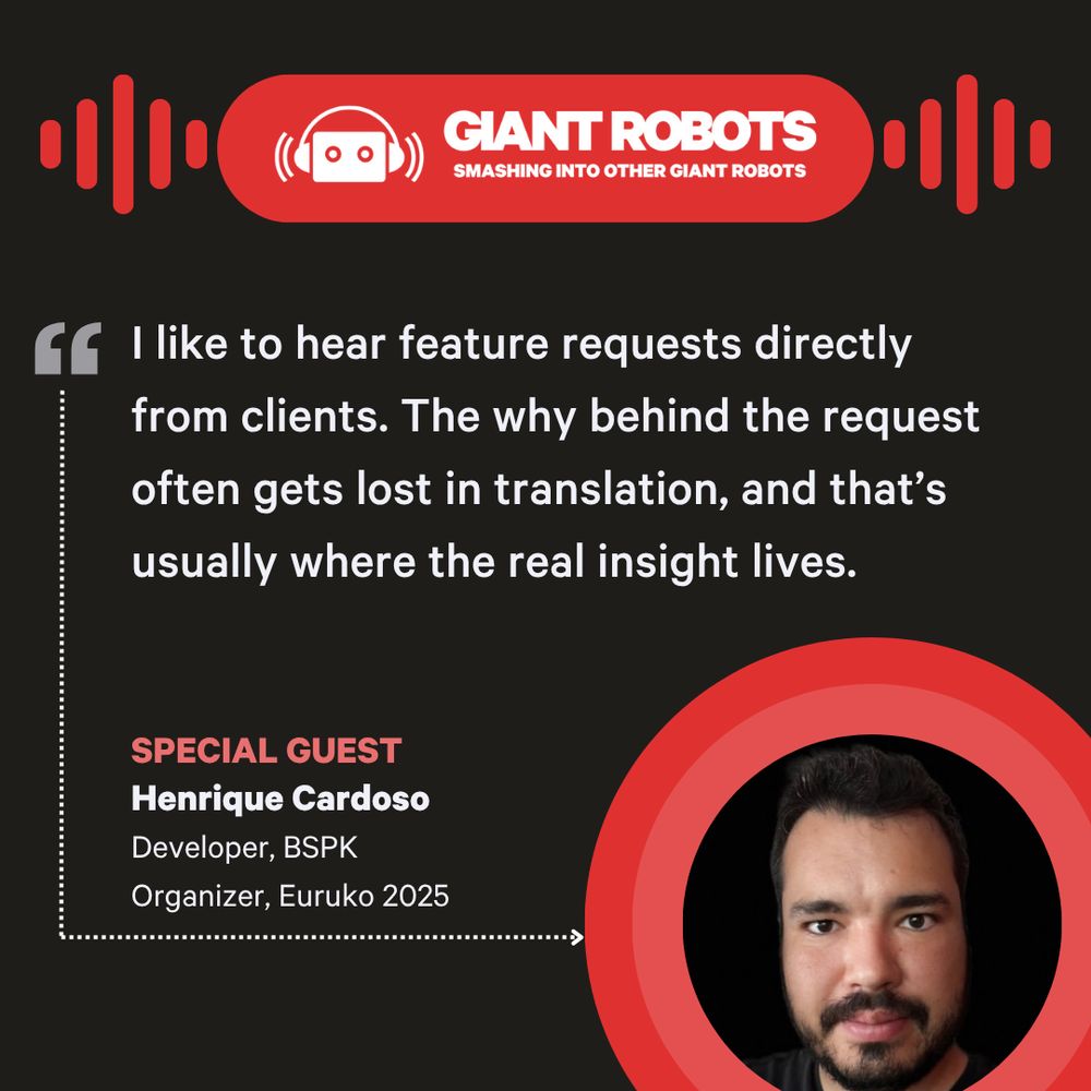Quote from Henrique Cardoso "I like to hear feature requests directly from clients. The why behind the request often gets lost in translation, and that’s usually where the real insight lives."