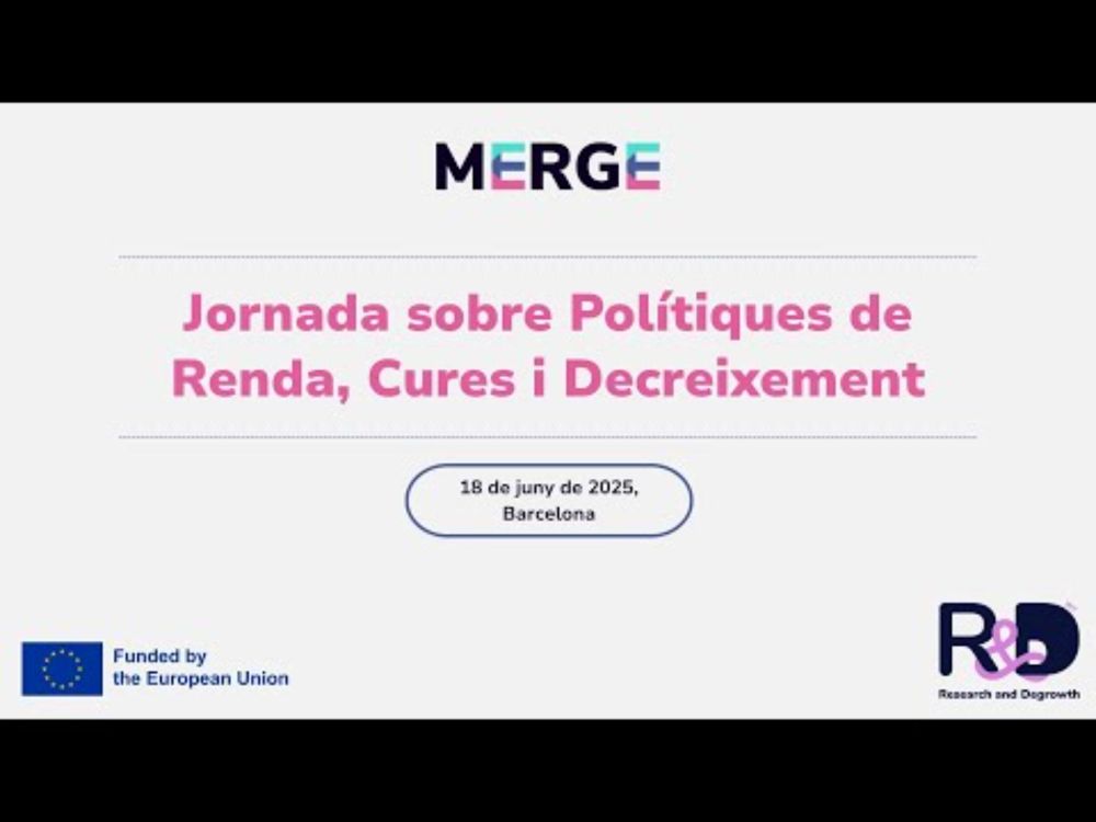 Jornada sobre Polítiques de Renda, Cures i Decreixement I - 18 de Juny 2025, Barcelona