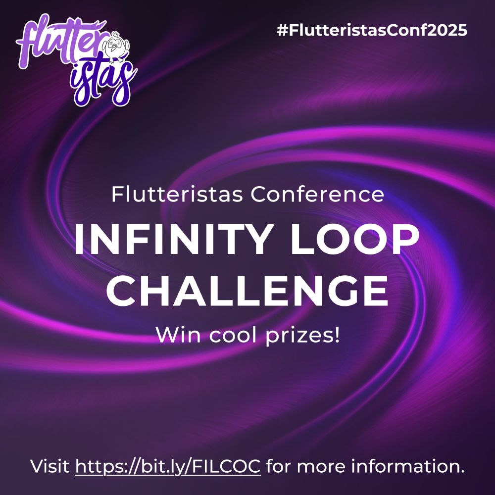 A promotional graphic for the Flutteristas Conference 2025 featuring the "Infinity Loop Challenge." The background is a vibrant purple gradient with swirling curved line patterns, creating a dynamic and futuristic design. In the top-left corner, the Flutteristas logo is displayed, consisting of playful white and purple text alongside a small bird illustration. The hashtag "#FlutteristasConf2025" is positioned in white text in the top-right corner. Centered in bold white text are the words "Flutteristas Conference - Infinity Loop Challenge," followed by the tagline "Win cool prizes!" Below this, a call-to-action in white text reads: "Visit https://bit.ly/FILCOC for more information.