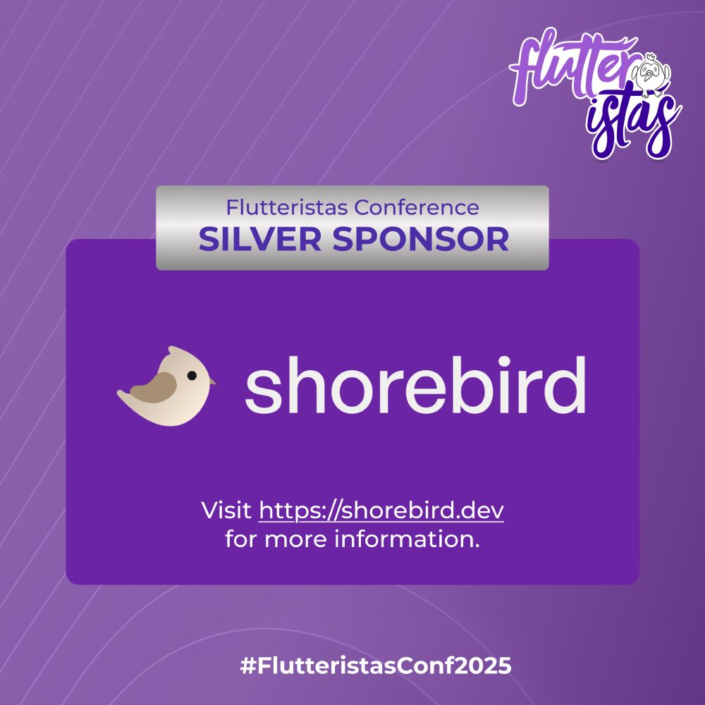 The image is an advertisement for Shorebird as a Silver Sponsor of the Flutteristas Conference 2025. The background features a purple diagonal lined pattern, with the Flutteristas logo displaying white and purple text alongside a small bird illustration in the upper right corner. The central focus is a purple rectangle containing the Shorebird logo on the left, the word "shorebird" in large white letters, and the URL "https://shorebird.dev/" with the text "for more information" below it. At the bottom is the hashtag "#FlutteristasConf2025". Above the purple rectangle is a silver banner that reads "Flutteristas Conference SILVER SPONSOR".
