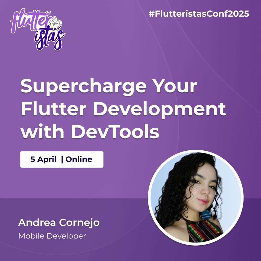 Promotional image for FlutteristasConf 2025. The background is a solid purple with diagonal light streaks. The Flutteristas logo, featuring stylized text and a bird illustration, is in the upper left. The hashtag #FlutteristasConf2025 is in the upper right. The main text reads "Supercharge Your Flutter Development with DevTools." Below that is a box with black text "5 April | Online". At the bottom is the name "Andrea Cornejo" and the title "Mobile Developer". To the right is a circular portrait of Andrea Cornejo. She has curly dark hair and is wearing a colorful patterned top.