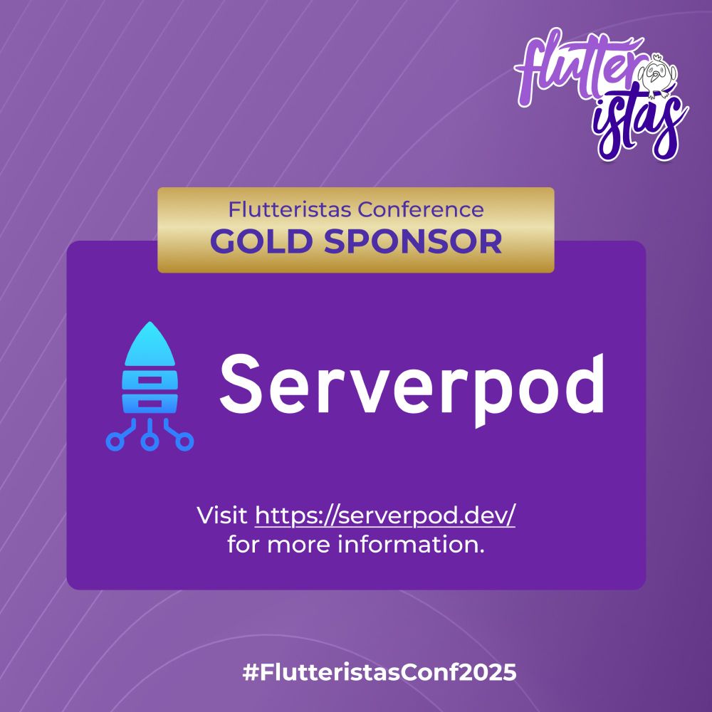 The image is an advertisement for Serverpod as a Gold Sponsor of the Flutteristas Conference 2025. The background has a purple diagonal lined pattern, with the Flutteristas logo featuring  white and purple text with a small bird illustration in the upper right corner. The main focus is a purple rectangle in the center with the Serverpod logo on the left, the word "Serverpod" in large white letters, and the URL "https://serverpod.dev/" with the text "for more information" underneath. At the bottom is the hashtag "#FlutteristasConf2025". Above the purple rectangle is a gold banner that says "Flutteristas Conference GOLD SPONSOR".
