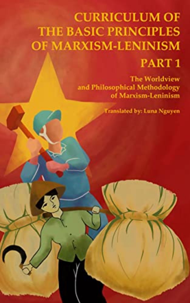 The Worldview and Philosophical Methodology of Marxism-Leninism: Curriculum of the Basic Principles of Marxism-Leninism Part 1