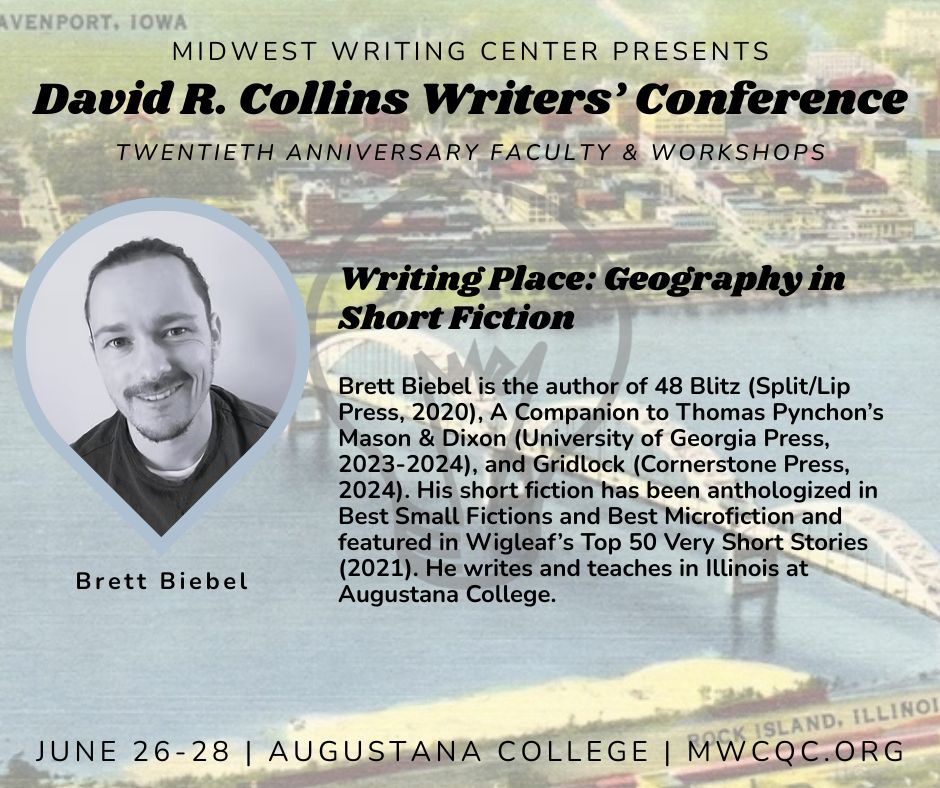 Brett Biebel is the author of 48 Blitz (Split/Lip Press, 2020), A Companion to Thomas Pynchon’s Mason & Dixon (University of Georgia Press, 2023-2024), and Gridlock (Cornerstone Press, 2024). His short fiction has been anthologized in Best Small Fictions and Best Microfiction and featured in Wigleaf’s Top 50 Very Short Stories (2021). He writes and teaches in Illinois at Augustana College.