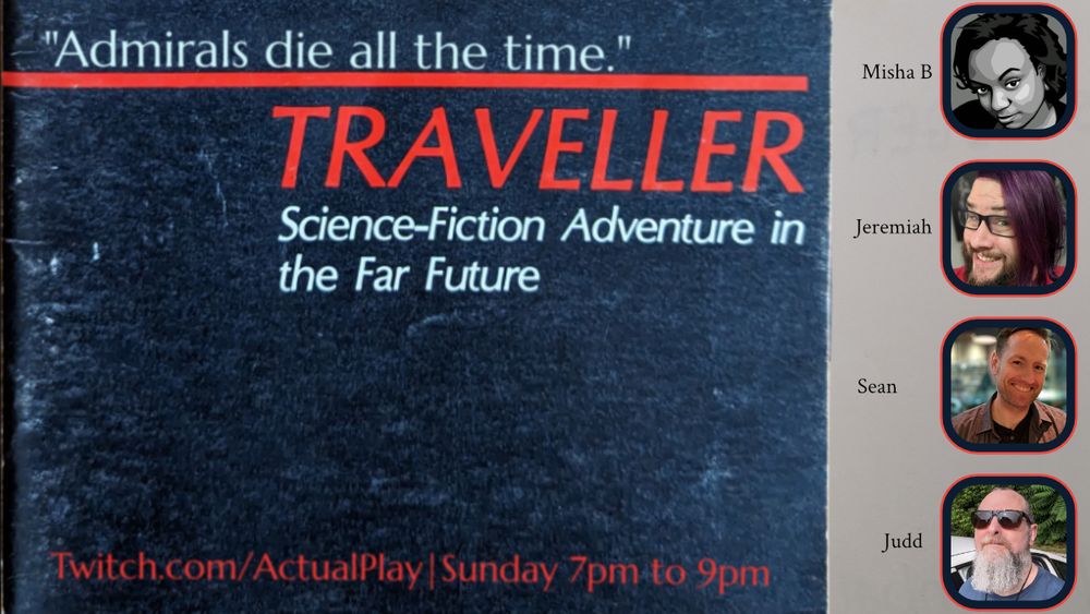 TEXT: Misha B, Jeremiah, Sean, Judd

"Admirals die all the time."

 TRAVELLER Science-Fiction Adventure in the Far Future Twitch.com/ActualPlay | Sunday 7pm to 9pm EST