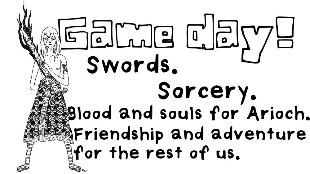 PIC:  Evlyn Moreau's depiction of teenage Elric, shirtless with Stormbring in a scabbard, issuing forth Eldritch energies.

TEXT: GAME DAY!
Swords, Sorcery.
Blood and souls for Arioch.
Friendship and adventure for the rest of us.