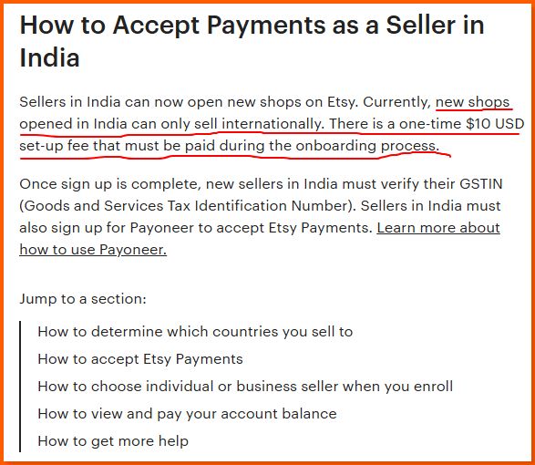 How to Accept Payments as a Seller in India
Sellers in India can now open new shops on Etsy. Currently, new shops opened in India can only sell internationally. There is a one-time $10 USD set-up fee that must be paid during the onboarding process. 

Once sign up is complete, new sellers in India must verify their GSTIN (Goods and Services Tax Identification Number). Sellers in India must also sign up for Payoneer to accept Etsy Payments. Learn more about how to use Payoneer.

Jump to a section:
How to determine which countries you sell to
How to accept Etsy Payments
How to choose individual or business seller when you enroll
How to view and pay your account balance
How to get more help