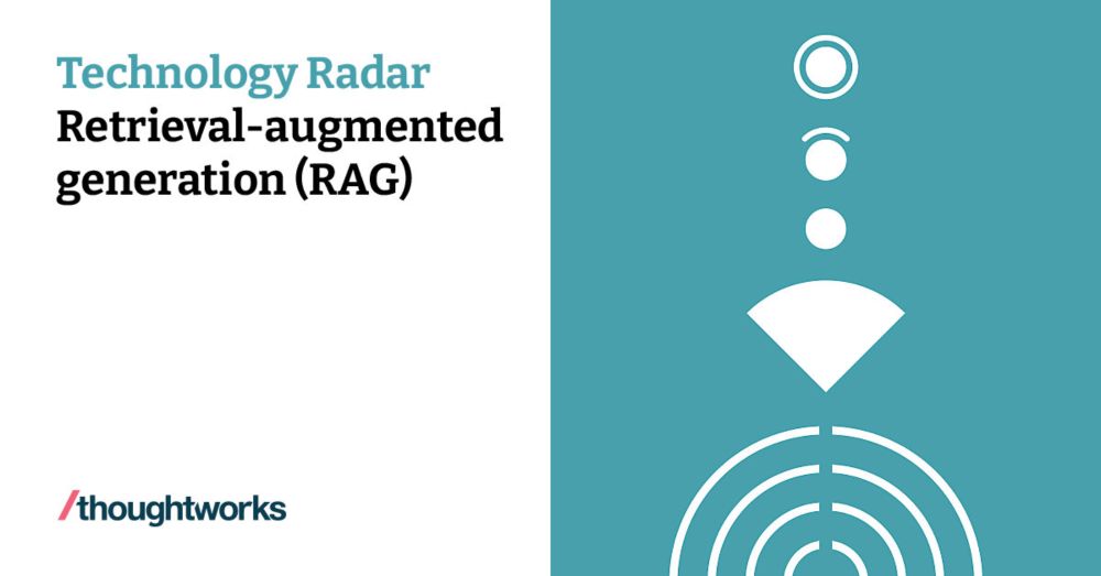 Retrieval-augmented generation (RAG) | Technology Radar | Thoughtworks