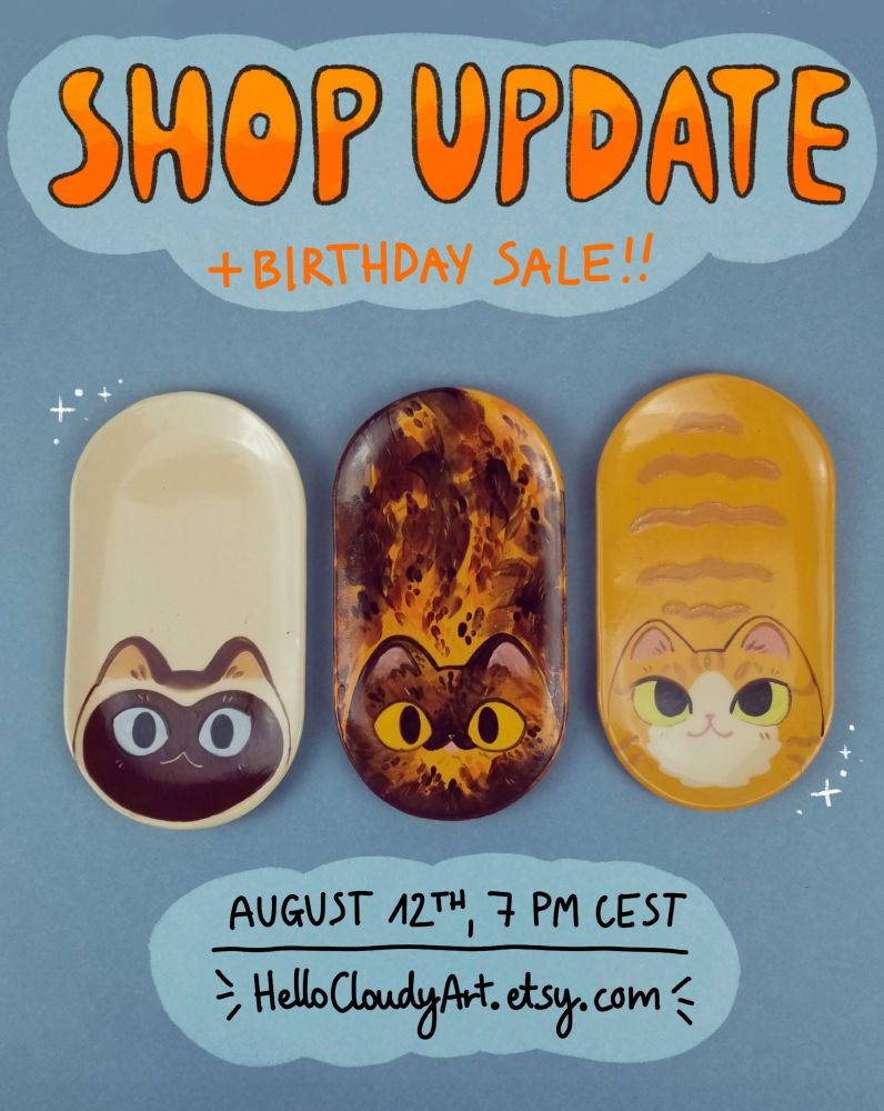 shop update announcement: a photo of 3 ceramic trays shaped like loafing cats. The text says: Shop update + birthday sale, August 12th 7 PM CEST, HelloCloudyArt.etsy.com