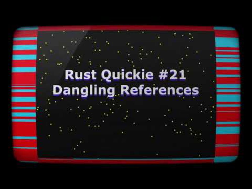 Rust Quickie #21 - Dangling References