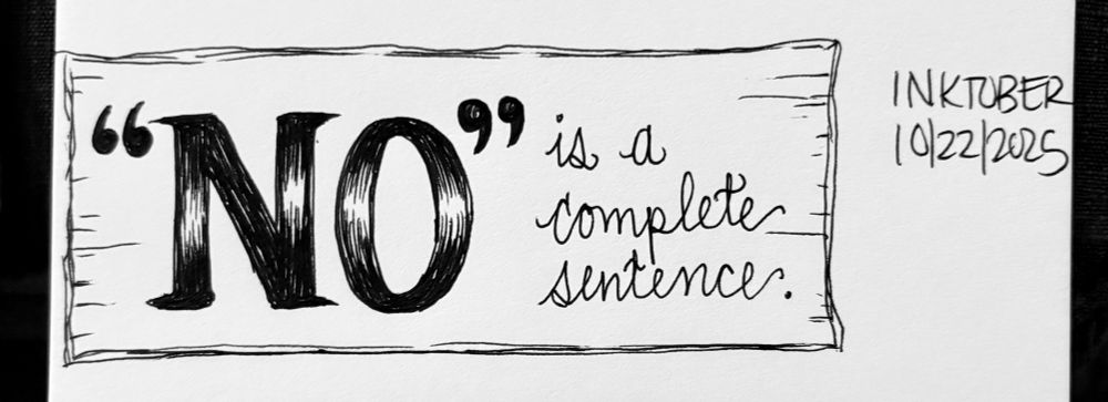 Natalie’s ink drawing of styled writing: “NO” is a complete sentence