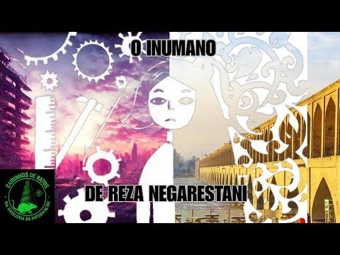 DA PÉRSIA PARA CYBER-IRÃ: A RAZÃO INUMANA DE NEGARESTANI