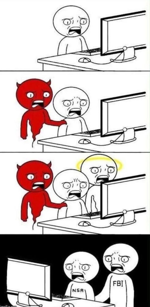 Erstes Panel: User starrt entsetzt in einen Bildschirm
Zweites Panel: User und Teufel starren entsetzt in einen Bildschirm
Drittes Panel: User, Teufel und Engel starren entsetzt in einen Bildschirm
Viertes Panel: FBI und NSA als Personen starren entsetzt in einen Bildschirm