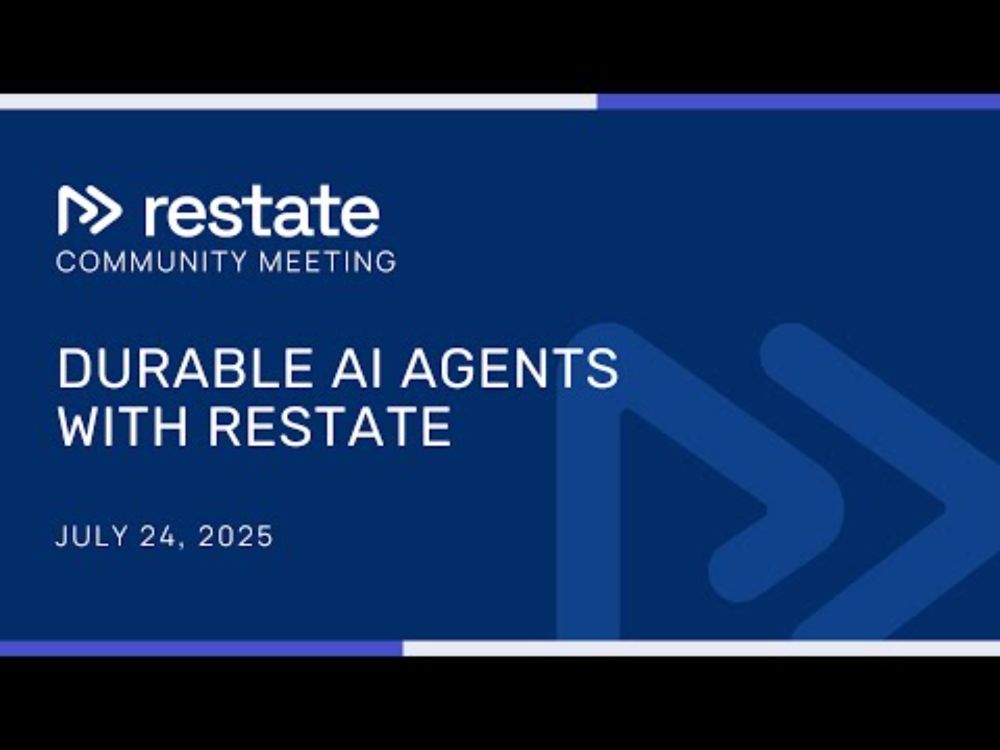 Durable AI Agents with Restate - Community Meeting July 2025