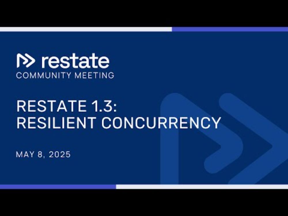 Restate 1.3 - Resilient Concurrency - Community Meeting May 2025