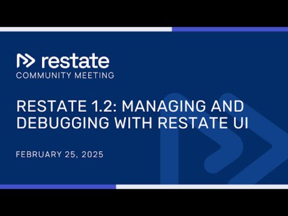 Restate 1.2 - Introduction to the Restate UI - Community Meeting February 2025