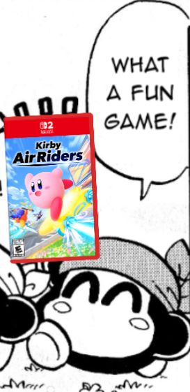Bandana Waddle Dee holding the best game ever created, Kirby Air Riders
He is saying that the game is so fun