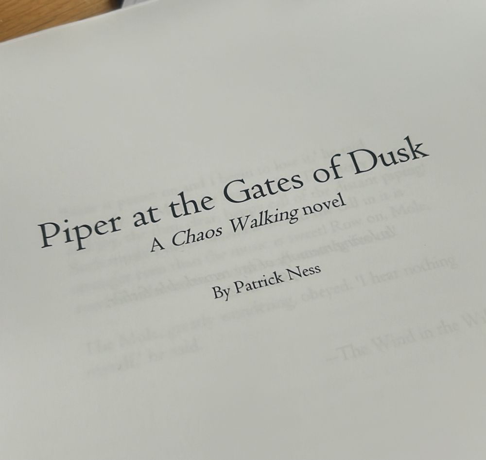 Manuscript title page of Piper at the Gates of Dusk: a Chaos Walking novel by Patrick Ness
