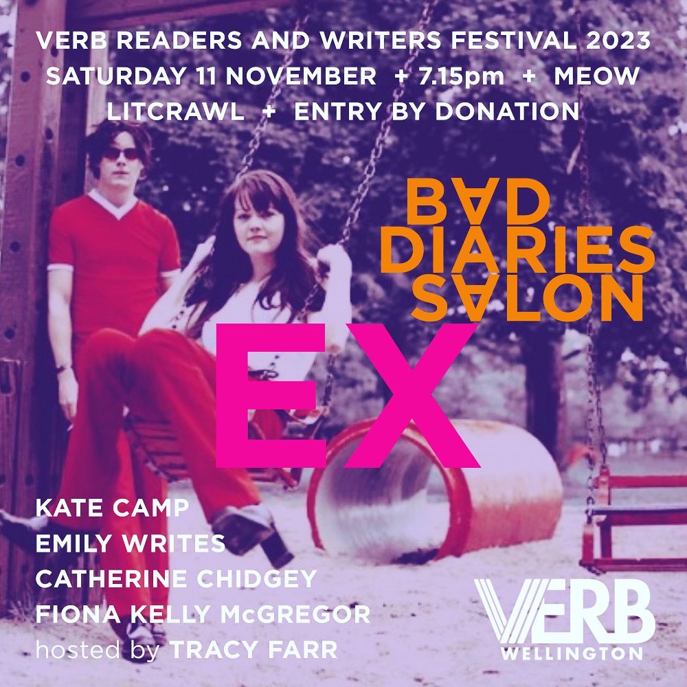 Poster text overlaying photo of Jack White and Meg White.

Verb Readers and Writers Festival 2023
Saturday 11 November 7.15pm at Meow
LitCrawl / Entry by donation

BAD DIARIES SALON
EX

Kate Camp
Emily Writes
Catherine Chidgey
Fiona Kelly McGregor
Hosted by Tracy Farr