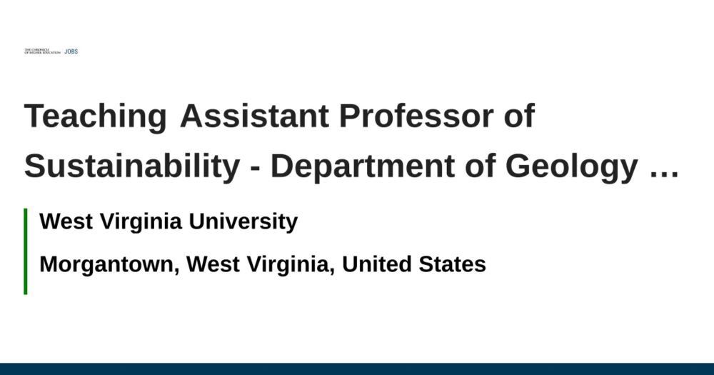 Teaching Assistant Professor of Sustainability - Department of Geology &amp; Geography - Morgantown, West Virginia, United States job with West Virginia University | 37735049