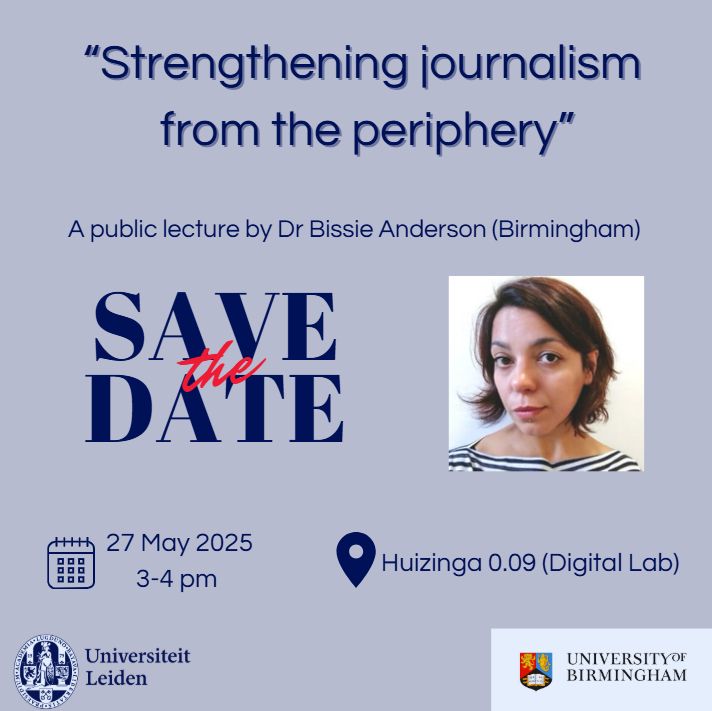 A promo poster for Bissie Anderson’s public lecture ‘Strengthening journalism from the periphery’ (27 May 2025, 3-4pm, Digital Lab, 
Leiden University)