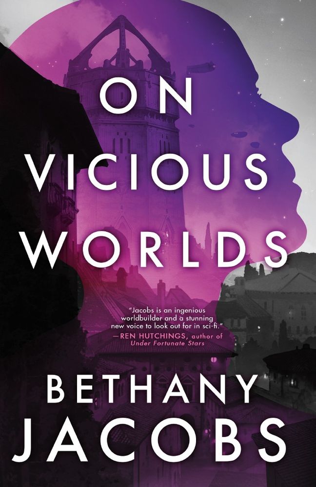 Refined black and white hand illustration of a city with a tower in the background, overlaid with a deeper purple silhouette of a woman with a shaved head, and the title On Vicious Worlds by Bethany Jacobs. Includes a blurb from Ren Hutchings, author of Under Fortunate Stars: "Jacobs is an ingenious worldbuilder and a stunning new voice to look out for in sci-fi."