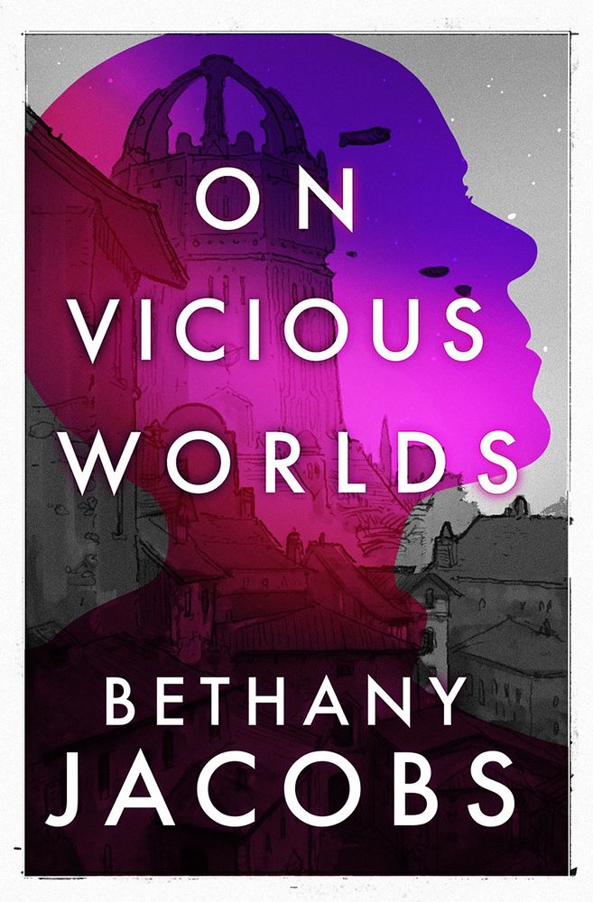 Black and white hand drawing of a city with a tower in the background, overlaid with a gradient purple silhouette of a woman with a shaved head, and the title On Vicious Worlds by Bethany Jacobs.