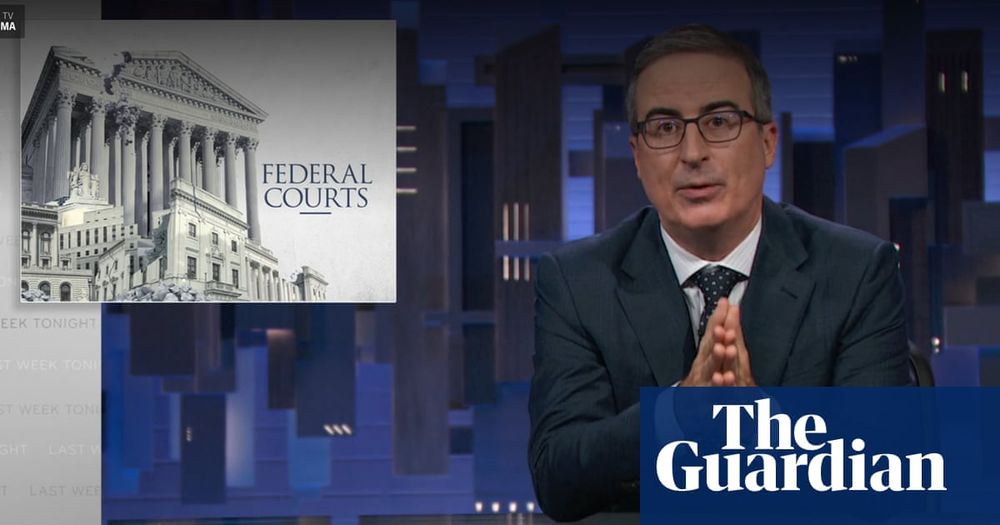 John Oliver on Trump: ‘He’s reshaped the judiciary from top to bottom’