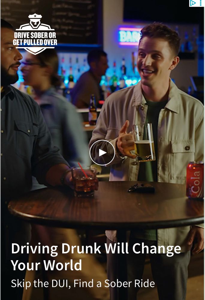 “DRIVE SOBER OR GET PULLED OVER” PSA, with a guy smiling while lifting a beer. The large text is “Driving Drunk Will Change Your World” with smaller text “Skip the DUI, Find a Sober Ride”