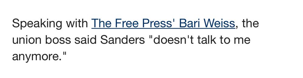 Speaking with The Free Press' Bari Weiss, the union boss said Sanders "doesn't talk to me
anymore."