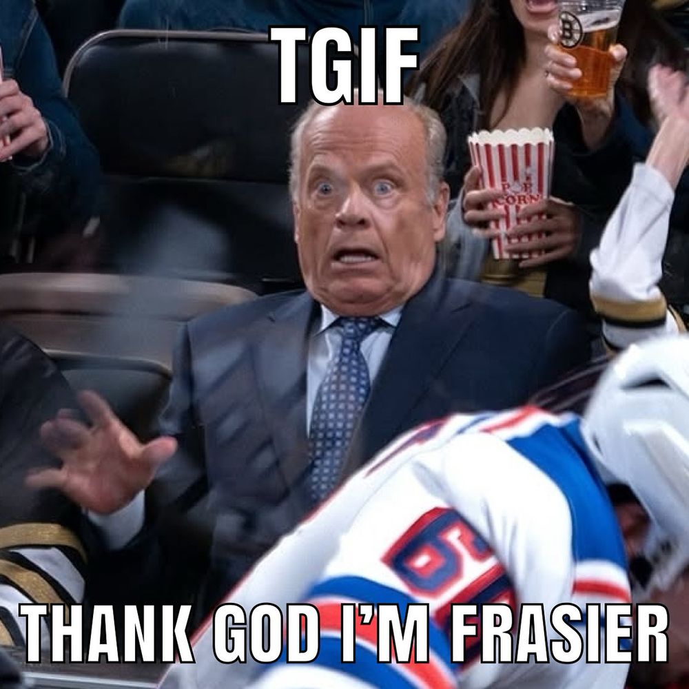 TGIF THANK GOD I’M FRASIER meme. Frasier is at a hockey game looking alarmed 