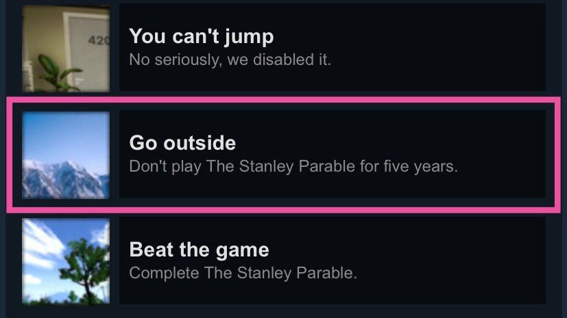 Achievement “Go Outside”: Don’t play the stanley parable for 5 years.