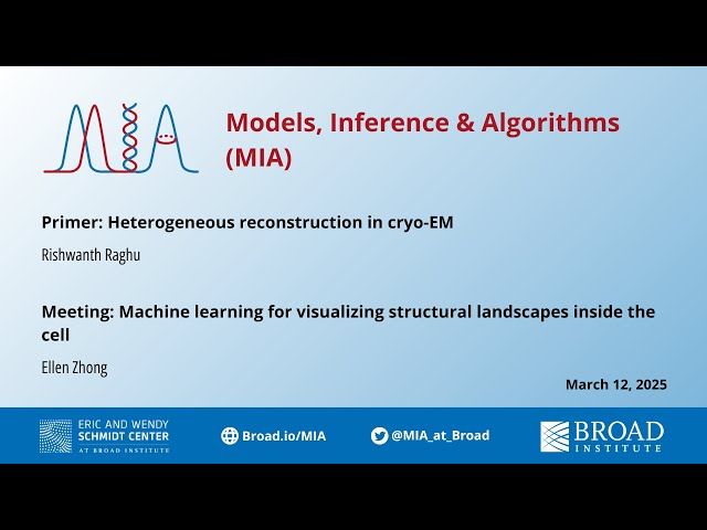 MIA: Ellen Zhong, ML for reconstructing structural landscapes from cryoEM; Primer, Rishwanth Raghu